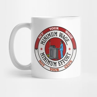 Minimum Wage Minimum Effort - Act Your Wages Mug